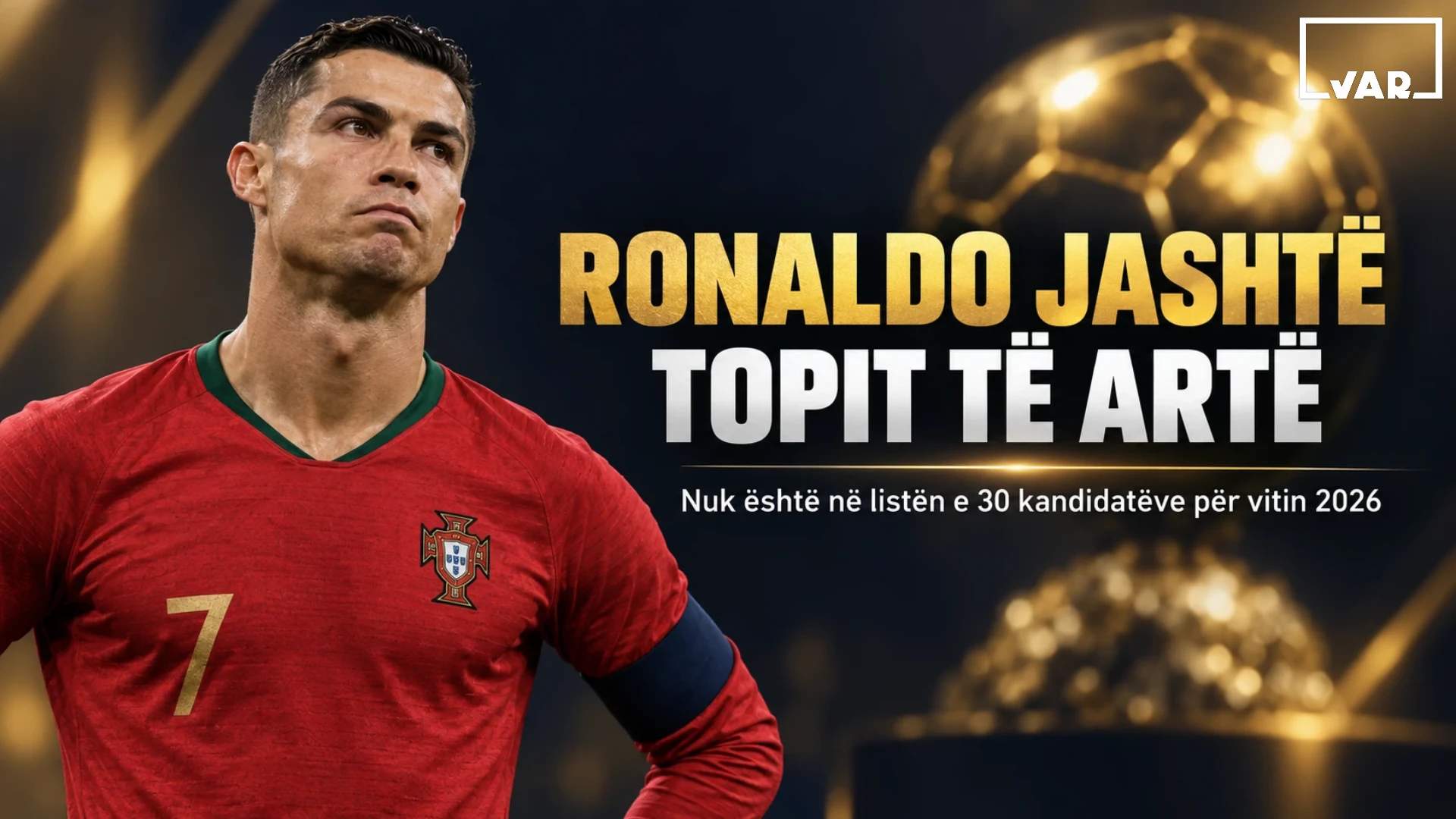 Cristiano Ronaldo jashtë listës për Topin e Artë 2026