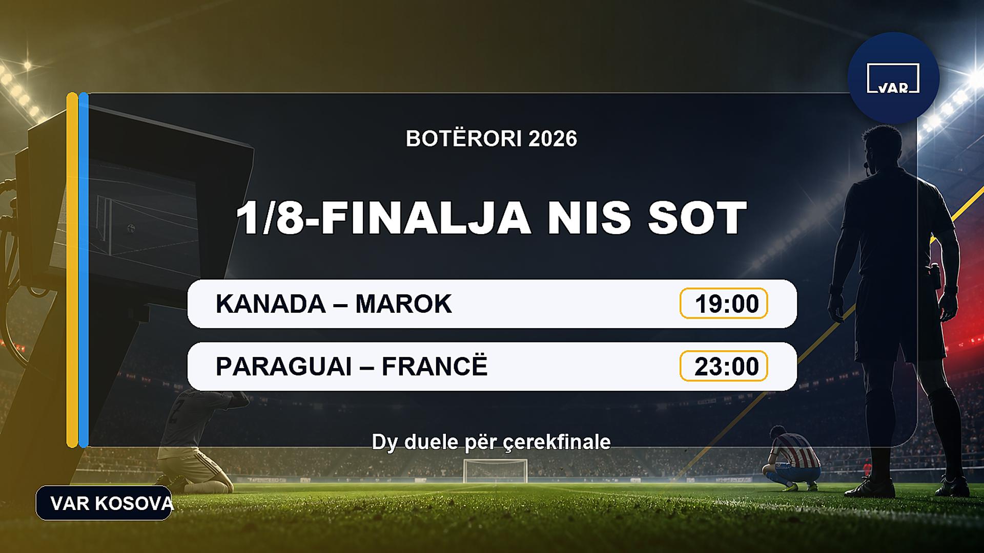 Sot nis 1/8-finalja: Kanada–Marok dhe Paraguai–Francë