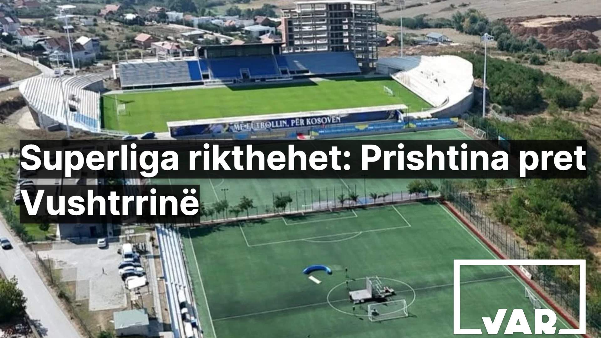 Superliga rikthehet sot, Prishtina pret Vushtrrinë