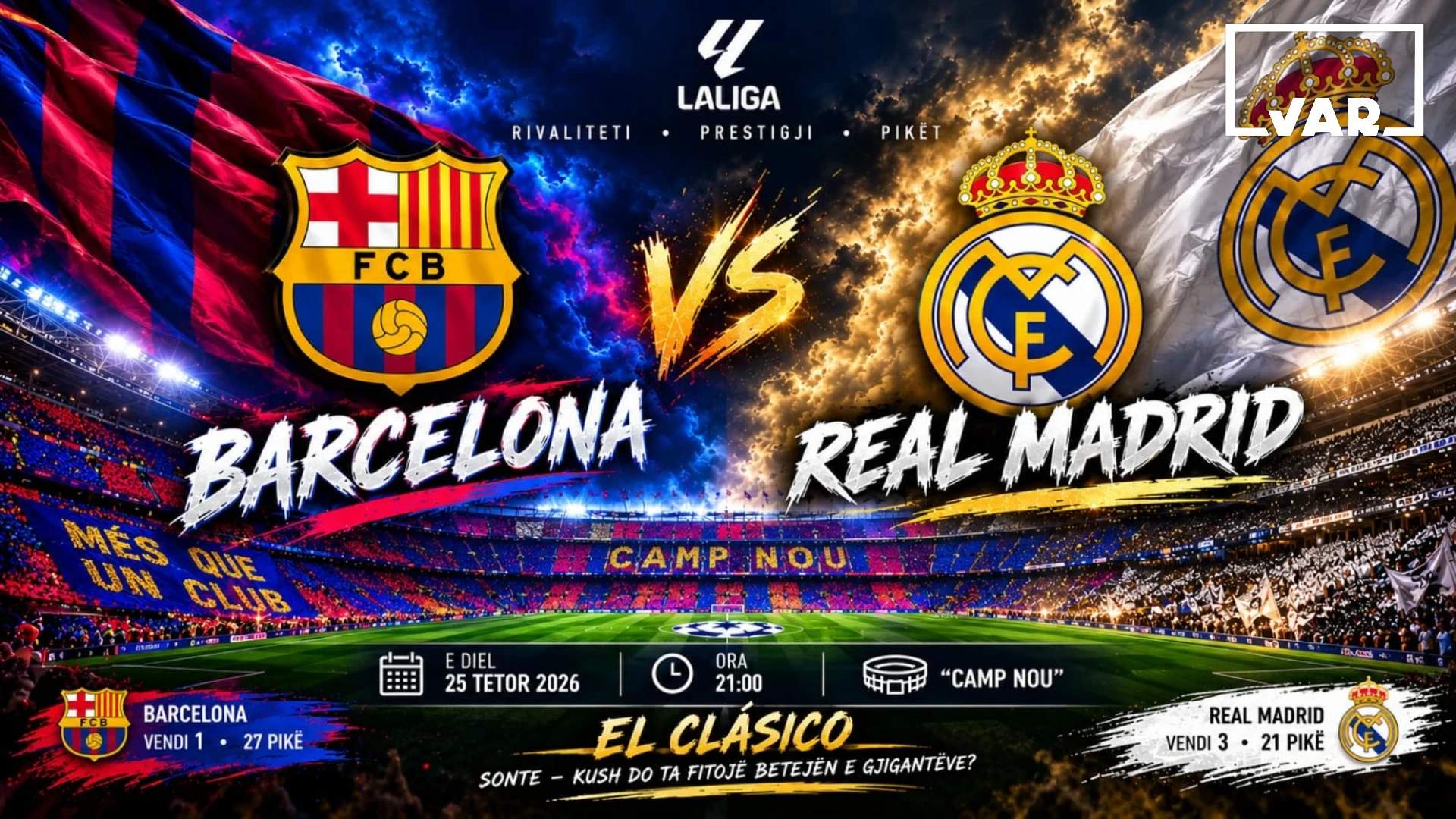 'EL CLASICO': BARCELONA DHE REAL MADRID PËRBALLEN NË NJË SUPERNDESHJE!