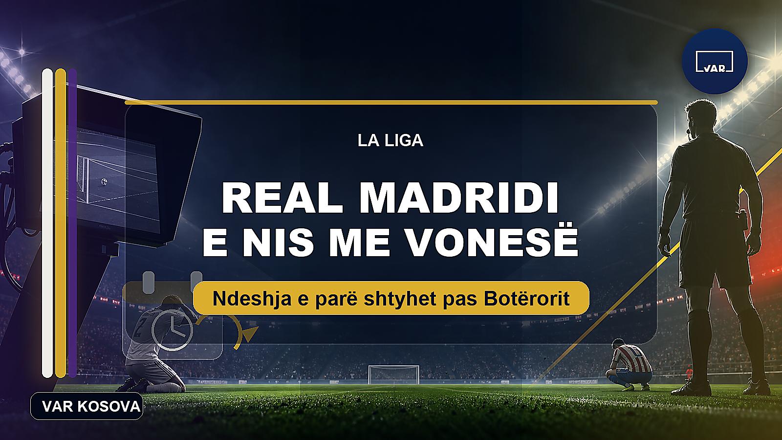 Real Madridi e nis sezonin me vonesë, La Liga shtyn ndeshjen e parë për shkak të Botërorit