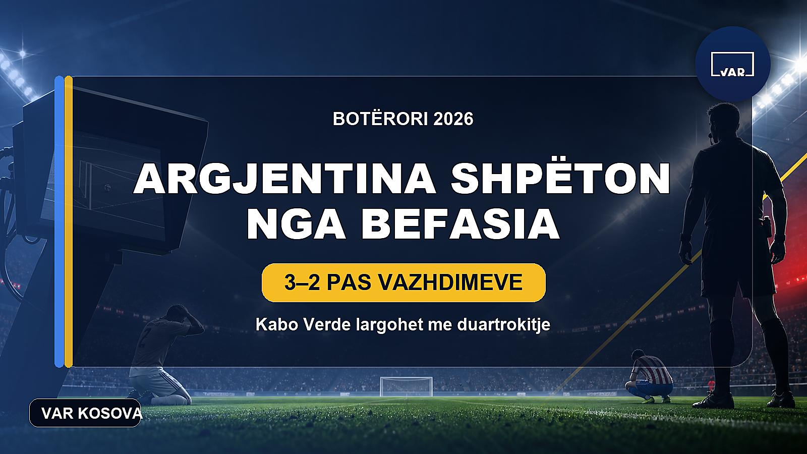 Argjentina shpëton nga befasia, Kabo Verde largohet me kokën lart nga Botërori